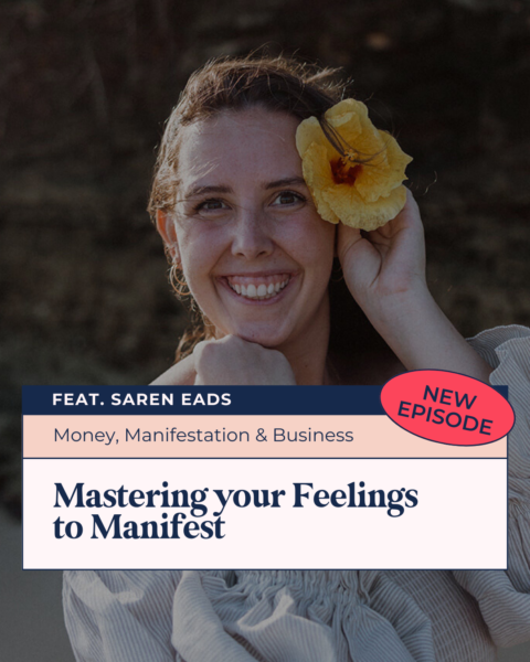 Mastering your Feelings to Manifest with Saren Eads